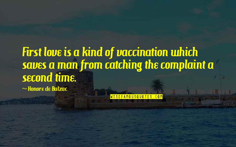 First And Second Love Quotes By Honore De Balzac: First love is a kind of vaccination which