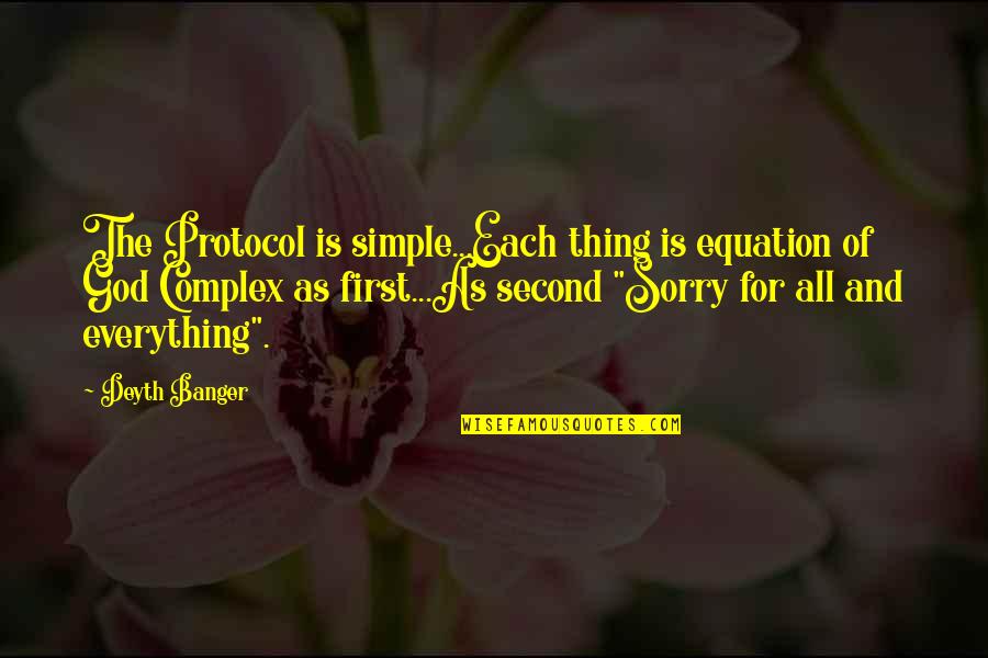 First And Second Quotes By Deyth Banger: The Protocol is simple...Each thing is equation of