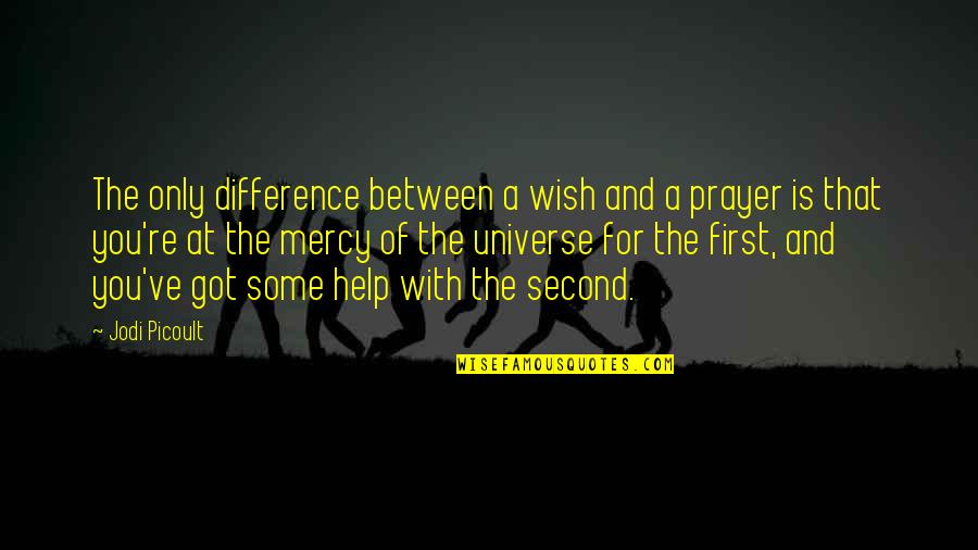 First And Second Quotes By Jodi Picoult: The only difference between a wish and a