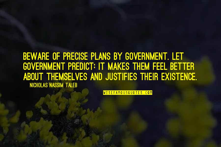 First Anniversary To Friend Quotes By Nicholas Nassim Taleb: Beware of precise plans by government. Let government