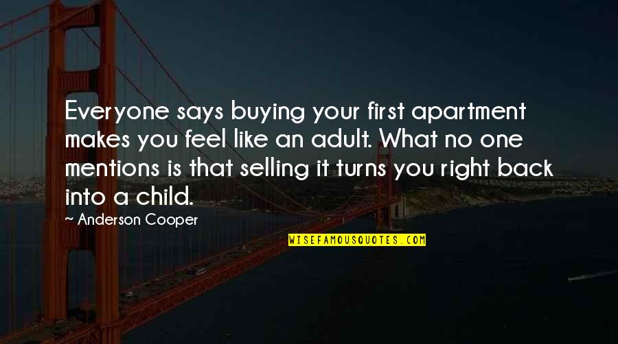 First Apartment Quotes By Anderson Cooper: Everyone says buying your first apartment makes you