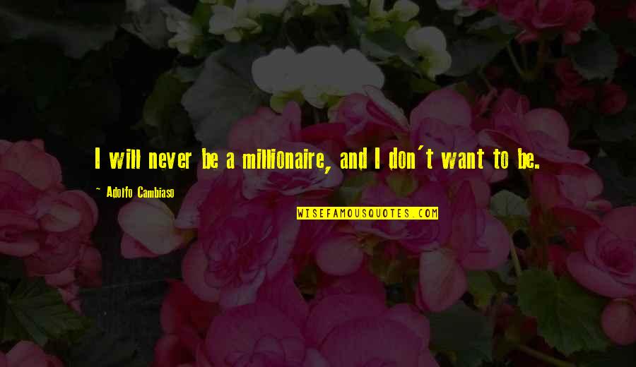 First Apparel Quotes By Adolfo Cambiaso: I will never be a millionaire, and I