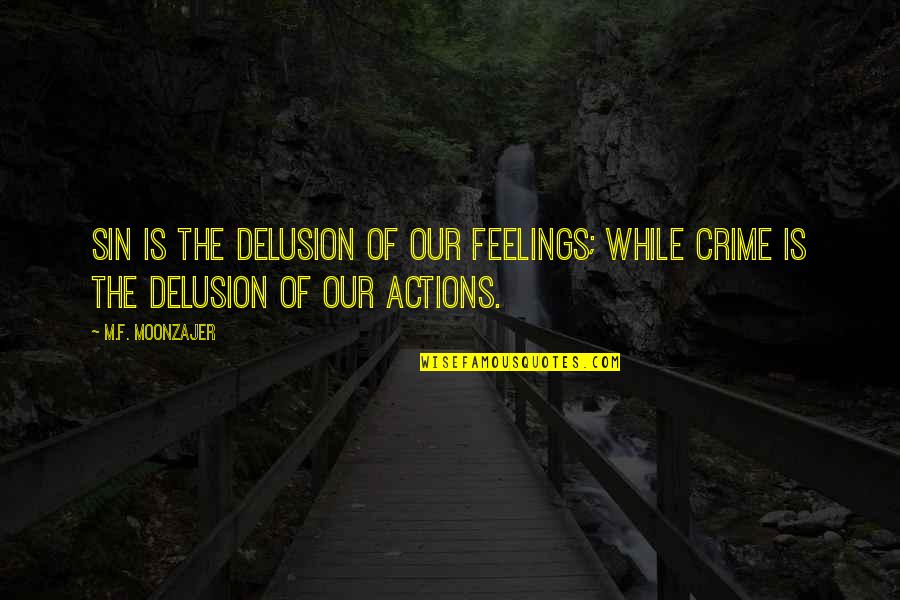 First Approach Love Quotes By M.F. Moonzajer: Sin is the delusion of our feelings; while