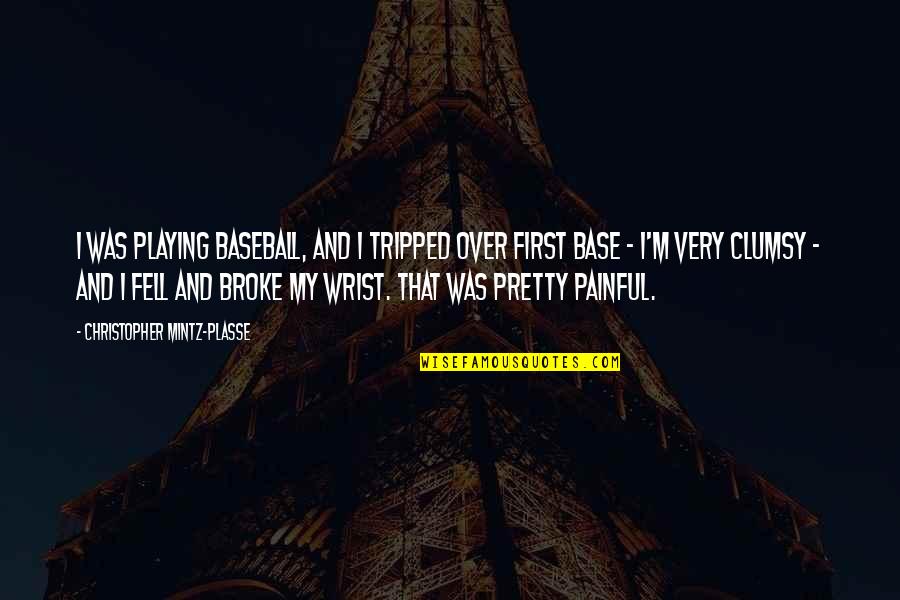 First Base Baseball Quotes By Christopher Mintz-Plasse: I was playing baseball, and I tripped over