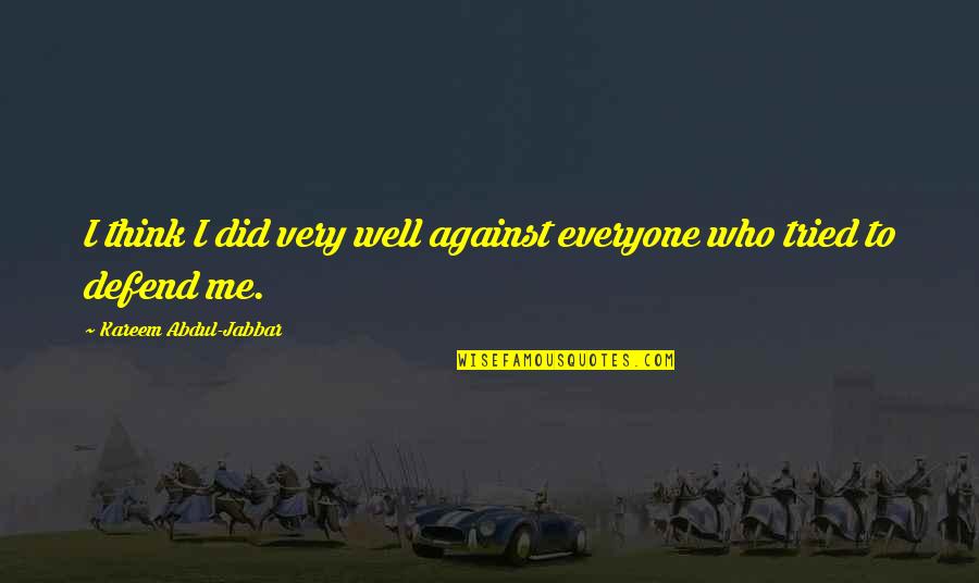 First Baseman Softball Quotes By Kareem Abdul-Jabbar: I think I did very well against everyone