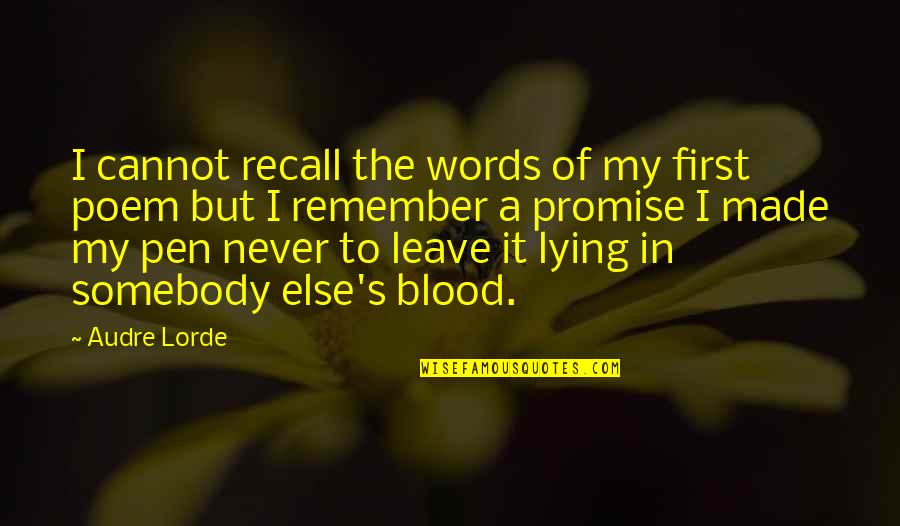 First Blood Quotes By Audre Lorde: I cannot recall the words of my first