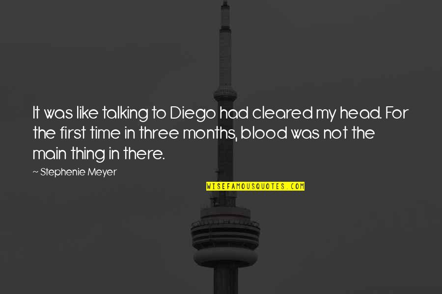 First Blood Quotes By Stephenie Meyer: It was like talking to Diego had cleared