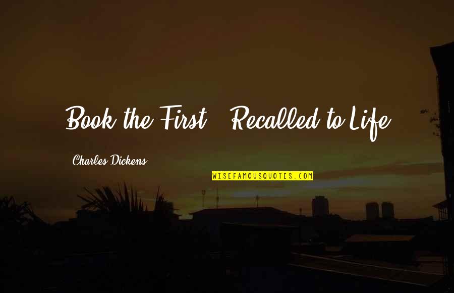 First Book Quotes By Charles Dickens: Book the First - Recalled to Life