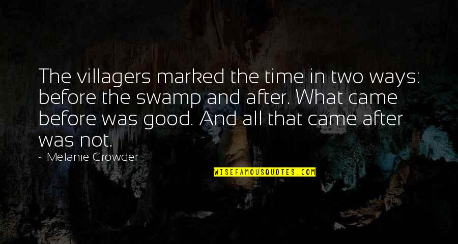 First Book Quotes By Melanie Crowder: The villagers marked the time in two ways: