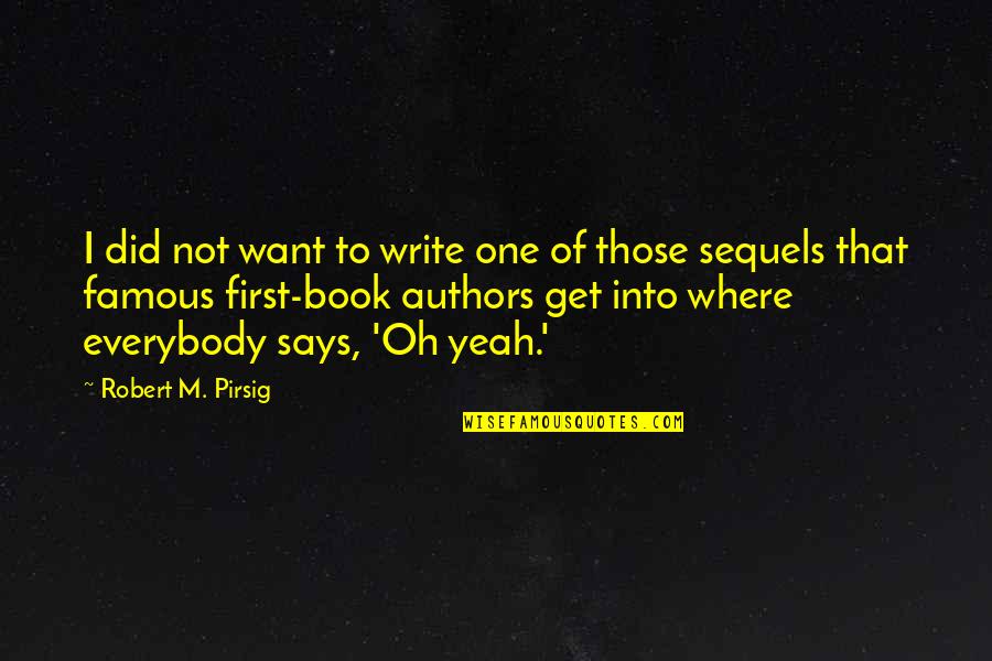 First Book Quotes By Robert M. Pirsig: I did not want to write one of