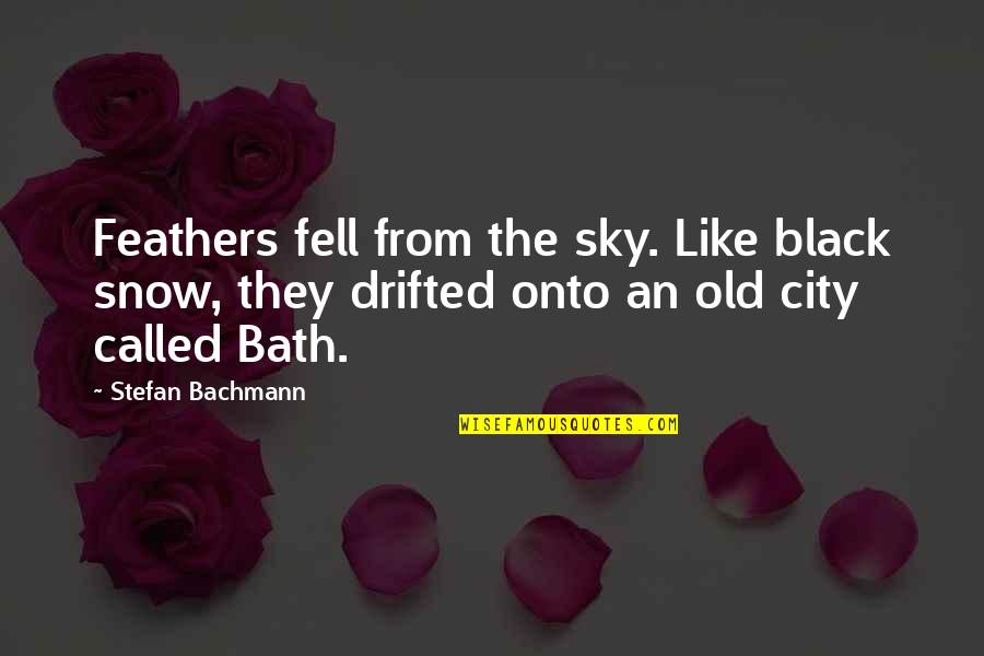 First Book Quotes By Stefan Bachmann: Feathers fell from the sky. Like black snow,