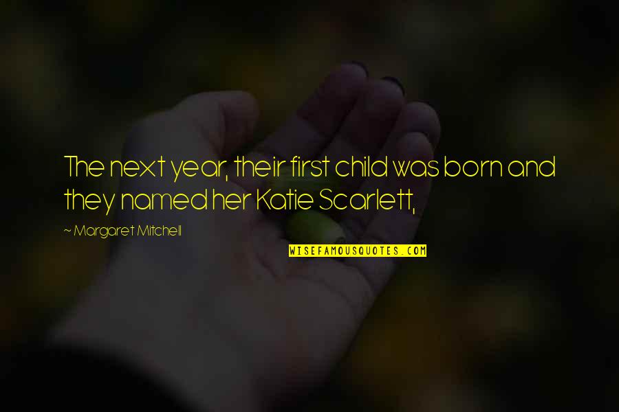 First Born Child Quotes By Margaret Mitchell: The next year, their first child was born