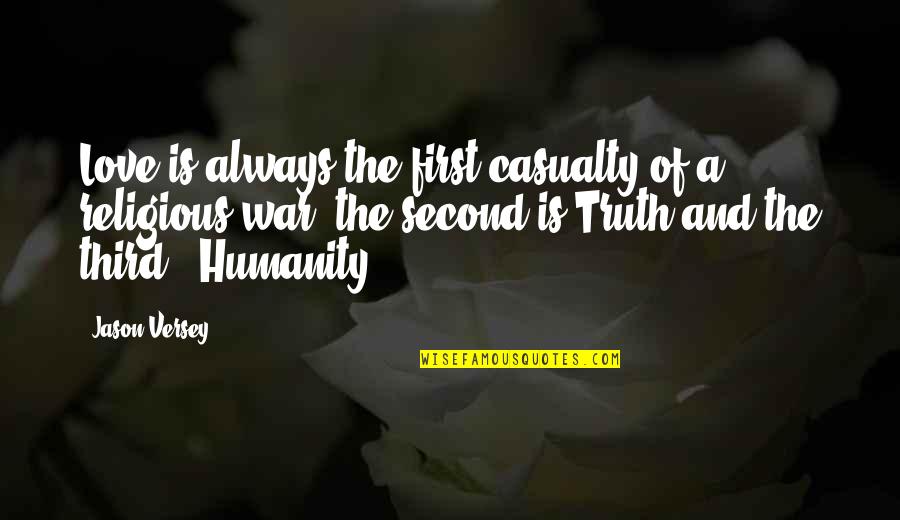 First Casualty Quotes By Jason Versey: Love is always the first casualty of a First Casualty Quotes By Jason Versey: Love is always the first casualty of a