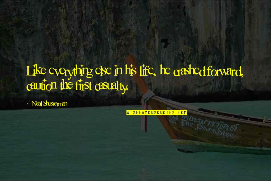 First Casualty Quotes By Neal Shusterman: Like everything else in his life, he crashed