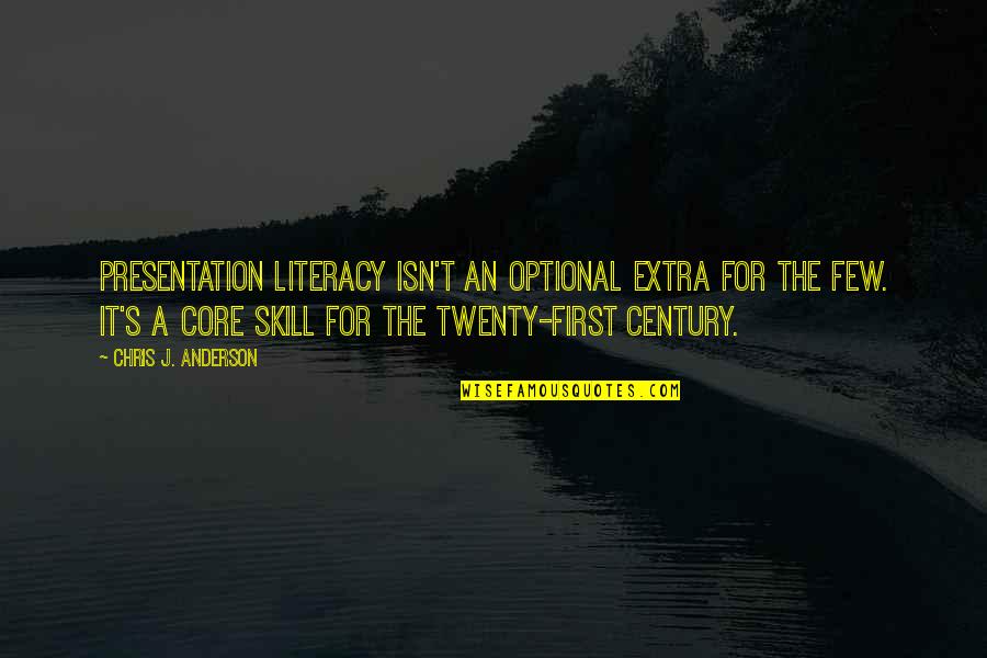 First Century Quotes By Chris J. Anderson: Presentation literacy isn't an optional extra for the