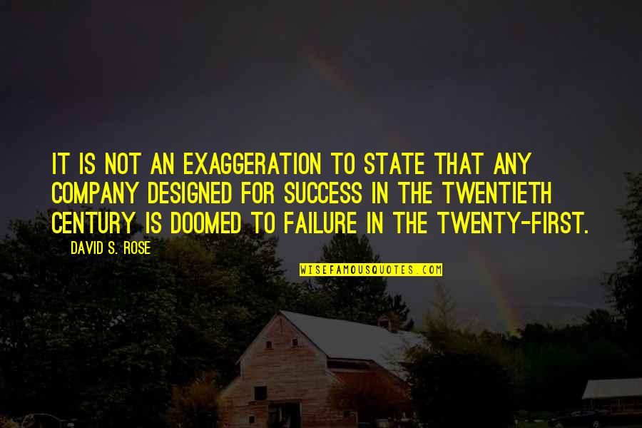 First Century Quotes By David S. Rose: it is not an exaggeration to state that