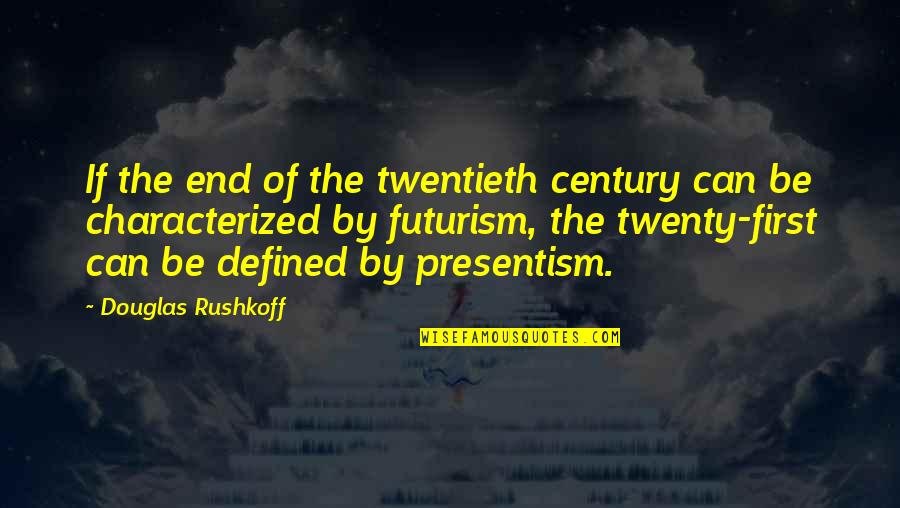 First Century Quotes By Douglas Rushkoff: If the end of the twentieth century can First Century Quotes By Douglas Rushkoff: If the end of the twentieth century can