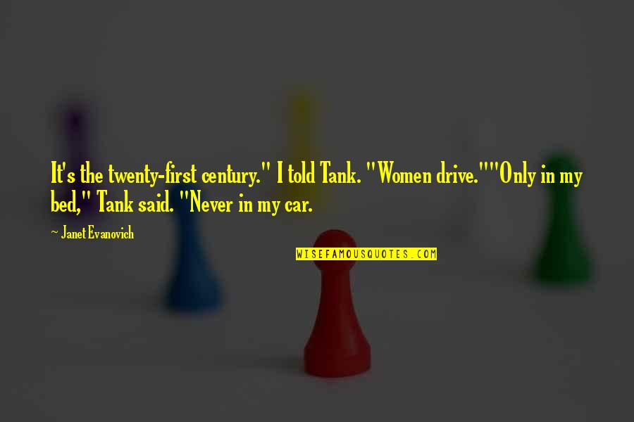 First Century Quotes By Janet Evanovich: It's the twenty-first century." I told Tank. "Women First Century Quotes By Janet Evanovich: It's the twenty-first century." I told Tank. "Women