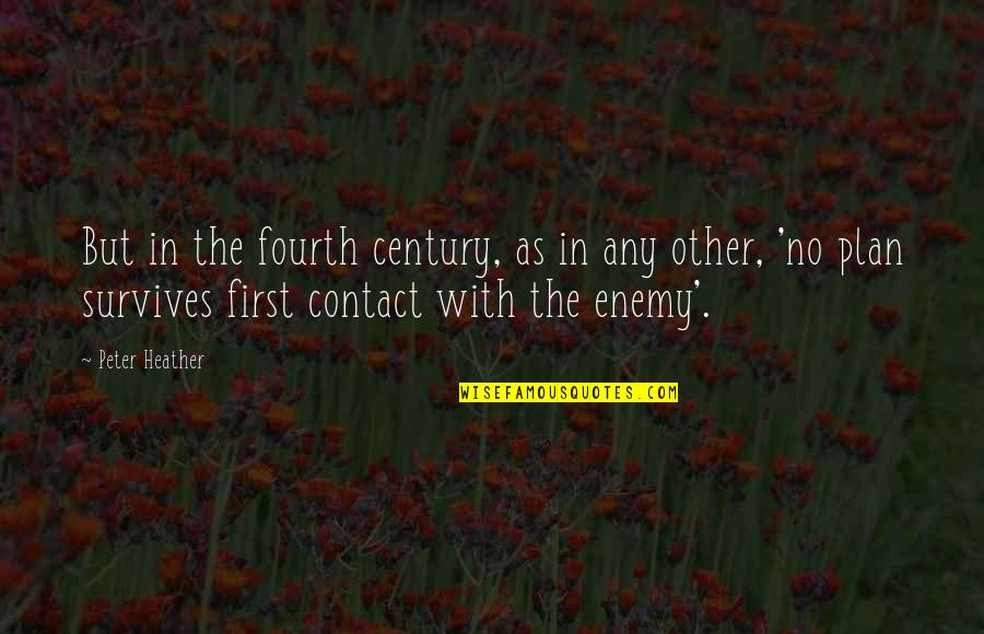 First Century Quotes By Peter Heather: But in the fourth century, as in any