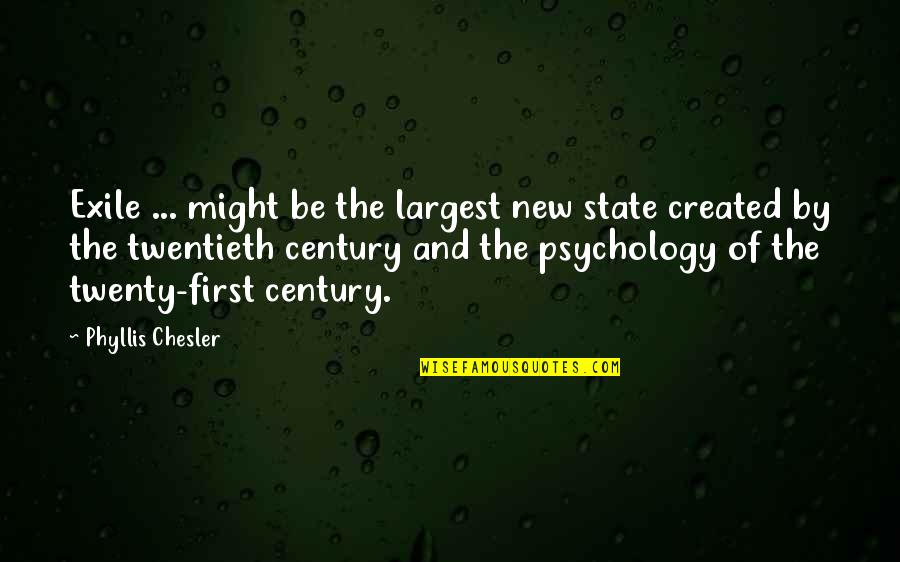 First Century Quotes By Phyllis Chesler: Exile ... might be the largest new state