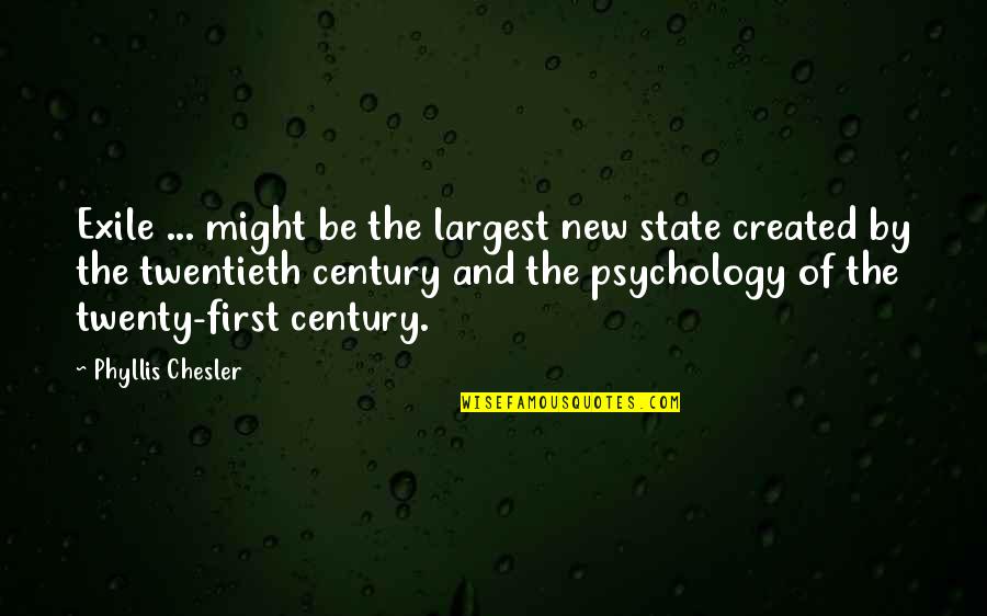 First Century Quotes By Phyllis Chesler: Exile ... might be the largest new state First Century Quotes By Phyllis Chesler: Exile ... might be the largest new state