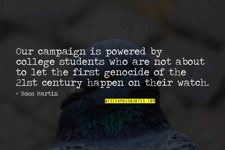 First Century Quotes By Ross Martin: Our campaign is powered by college students who