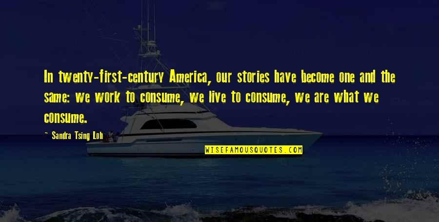 First Century Quotes By Sandra Tsing Loh: In twenty-first-century America, our stories have become one