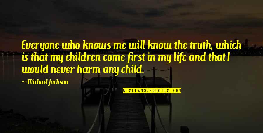 First Child Quotes By Michael Jackson: Everyone who knows me will know the truth,