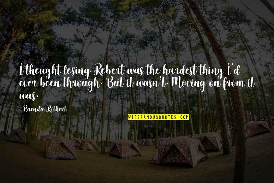 First Christmas Heaven Quotes By Brenda Rothert: I thought losing Robert was the hardest thing