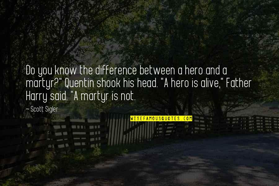 First Christmas Heaven Quotes By Scott Sigler: Do you know the difference between a hero