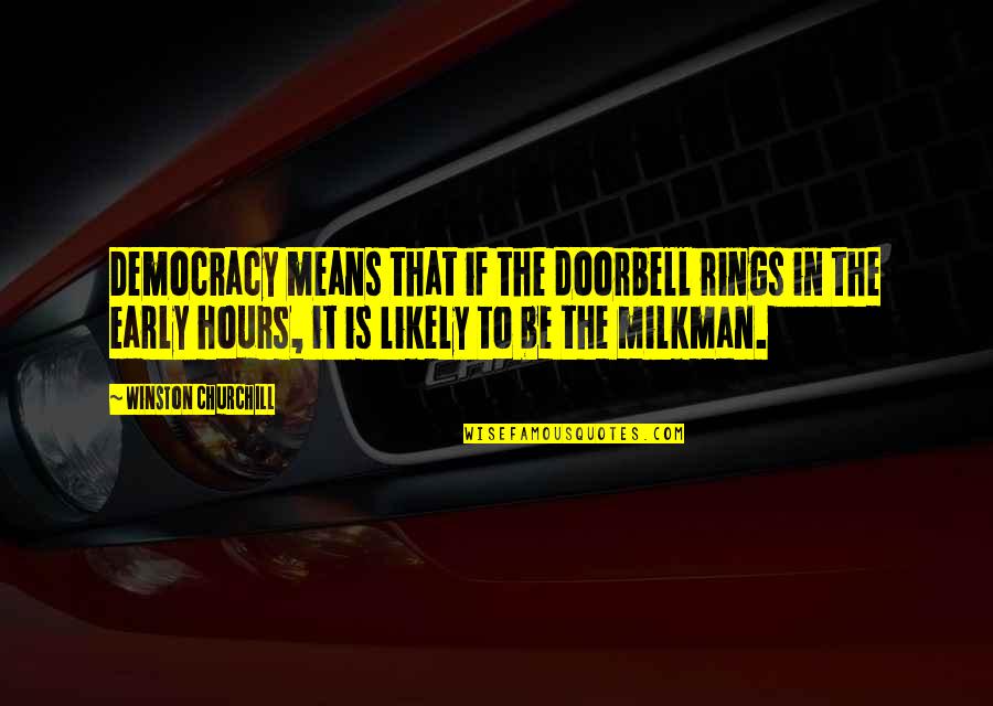 First Christmas Married Quotes By Winston Churchill: Democracy means that if the doorbell rings in