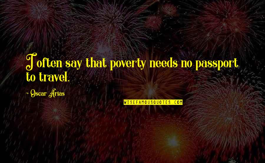 First Christmas Together Love Quotes By Oscar Arias: I often say that poverty needs no passport