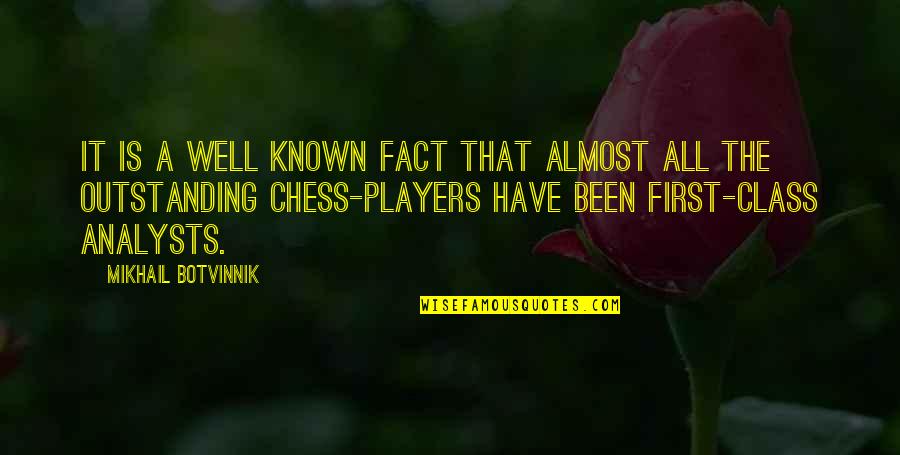 First Class Quotes By Mikhail Botvinnik: It is a well known fact that almost