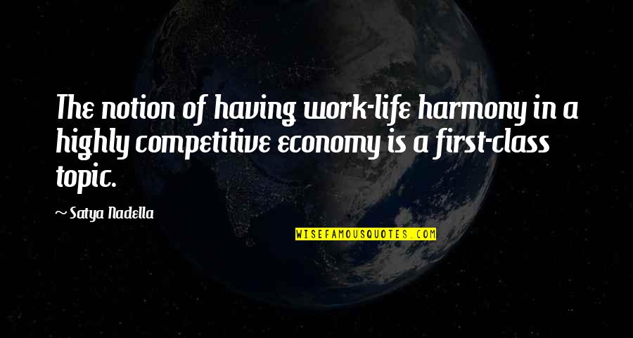 First Class Quotes By Satya Nadella: The notion of having work-life harmony in a