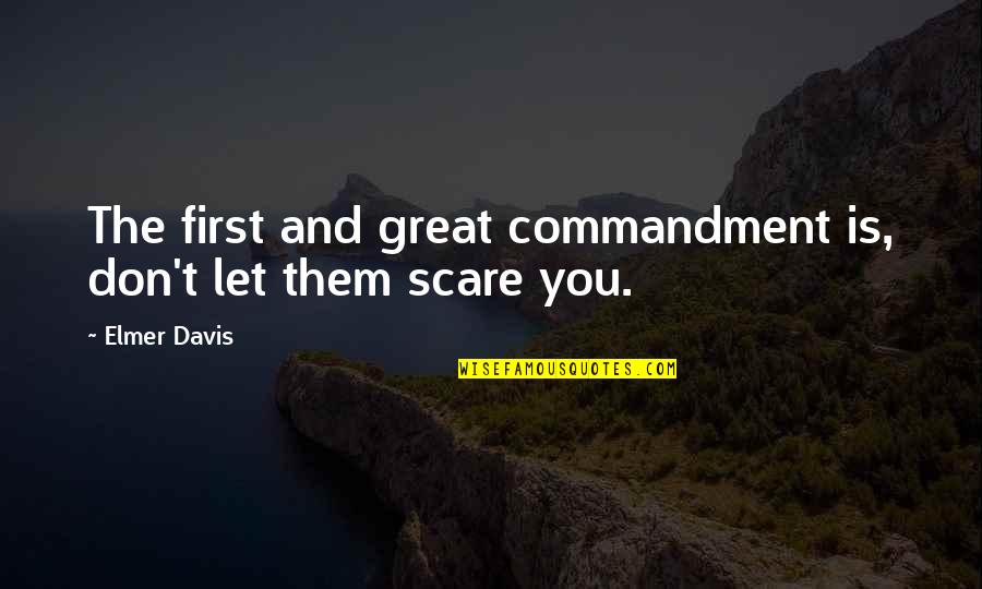 First Commandment Quotes By Elmer Davis: The first and great commandment is, don't let