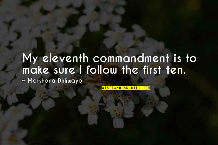 First Commandment Quotes By Matshona Dhliwayo: My eleventh commandment is to make sure I