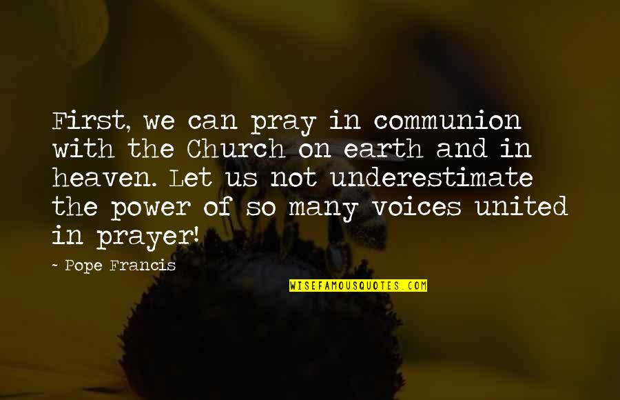 First Communion Quotes By Pope Francis: First, we can pray in communion with the