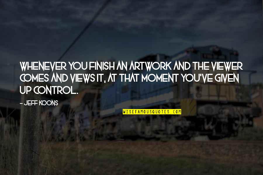 First Confession Frank O'connor Quotes By Jeff Koons: Whenever you finish an artwork and the viewer