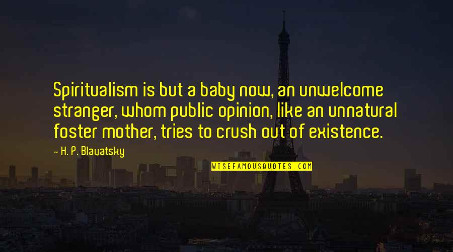 First Cooking Quotes By H. P. Blavatsky: Spiritualism is but a baby now, an unwelcome First Cooking Quotes By H. P. Blavatsky: Spiritualism is but a baby now, an unwelcome