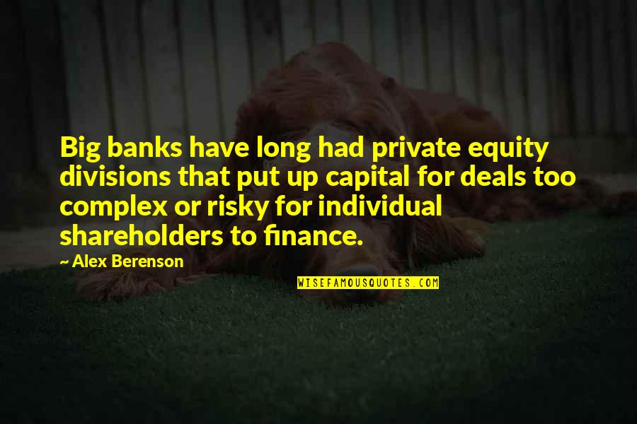 First Crusade Quotes By Alex Berenson: Big banks have long had private equity divisions