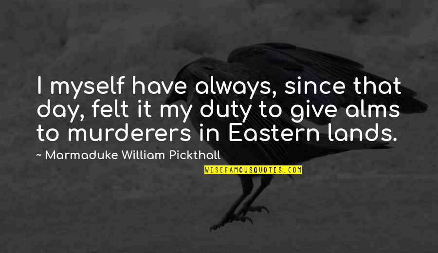 First Crusade Quotes By Marmaduke William Pickthall: I myself have always, since that day, felt First Crusade Quotes By Marmaduke William Pickthall: I myself have always, since that day, felt