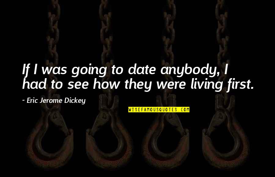 First Date Quotes By Eric Jerome Dickey: If I was going to date anybody, I