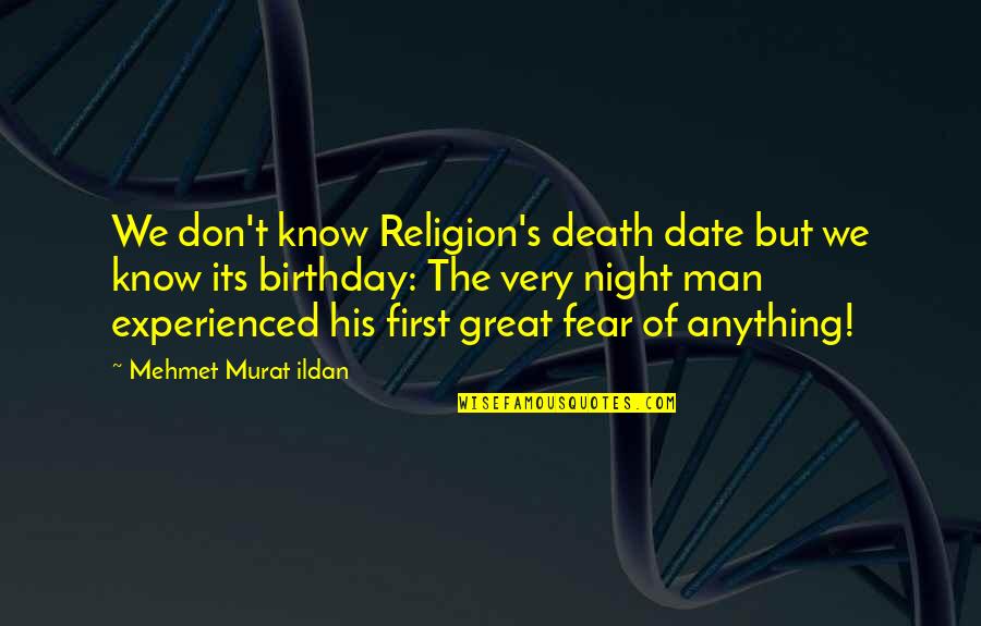 First Date Quotes By Mehmet Murat Ildan: We don't know Religion's death date but we