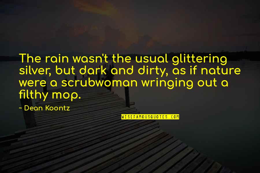 First Day I Laid Eyes On You Quotes By Dean Koontz: The rain wasn't the usual glittering silver, but First Day I Laid Eyes On You Quotes By Dean Koontz: The rain wasn't the usual glittering silver, but