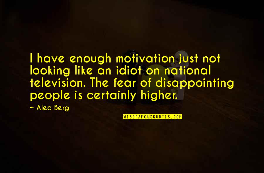 First Day Meeting Quotes By Alec Berg: I have enough motivation just not looking like