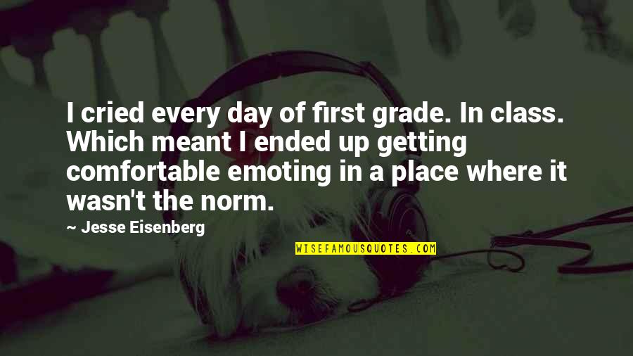 First Day Of Grade 1 Quotes By Jesse Eisenberg: I cried every day of first grade. In