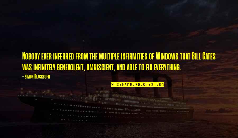 First Day Of Middle School Quotes By Simon Blackburn: Nobody ever inferred from the multiple infirmities of