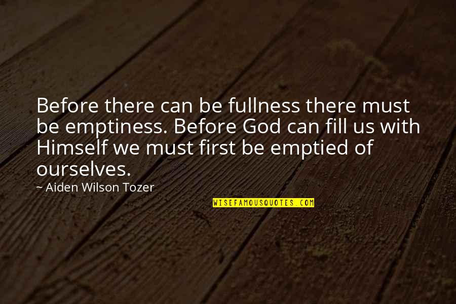 First Day Of Month Quotes By Aiden Wilson Tozer: Before there can be fullness there must be