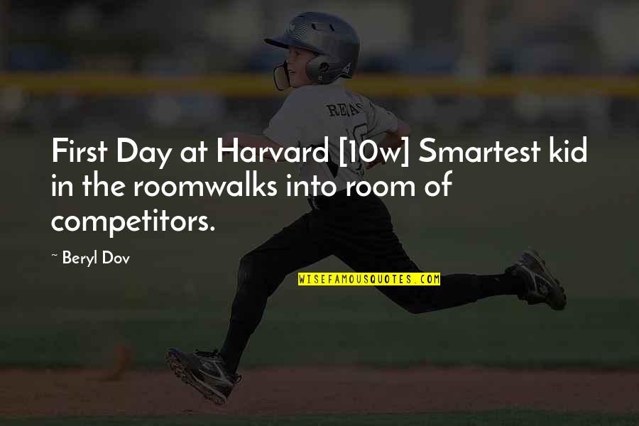 First Day Of Quotes By Beryl Dov: First Day at Harvard [10w] Smartest kid in
