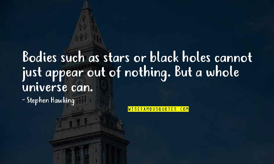 First Day Of The Year Quotes By Stephen Hawking: Bodies such as stars or black holes cannot